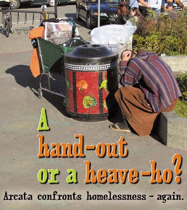 A hand-out or a heave-ho? Arcata confronts homelessness -- again.