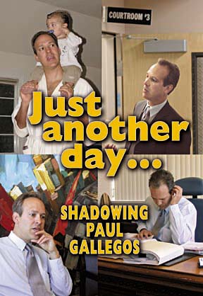 Just another day... Shadowing Paul Gallegos [photos of Gallegos with youngest child, in courtroom doorway, at his desk and in front of abstract painting]
