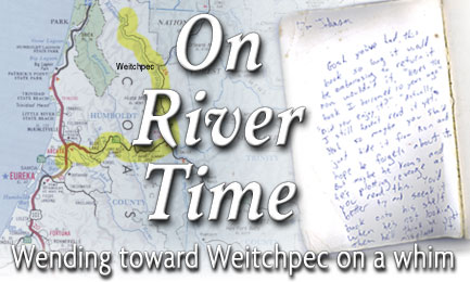 Heading: On river time -- Wending toward Weitchpec on a whim, map of Humboldt County and photo of open book with inscription