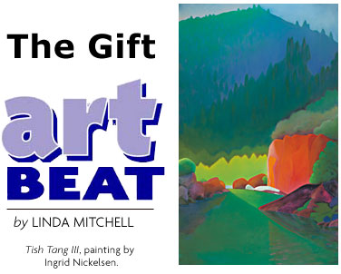Heading: Artbeat, The Gift, by Linda Mitchell, painting of Tish Tang III, by Ingrid Nickelsen