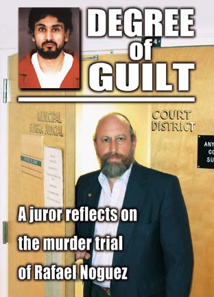 Degree of Guilt - A juror reflects on the murder trial of Rafael Noguez [photo of Larry
Goldbert coming out of courtroom door, and inset photo of Noguez]