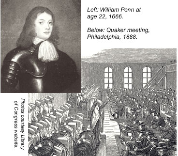 photos of William Penn at age 22, 1666, and Quaker meeting in Philadelphia, 1888, courtesy of Library of Congress website.