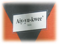 Detail of language board, Aiy-yu-kwee' (hello)