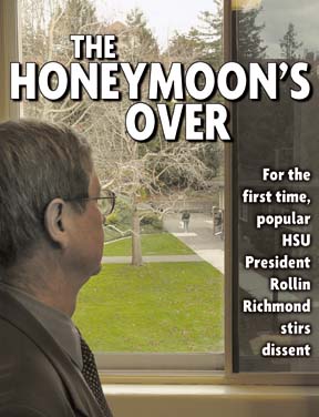 [The Honeymoon's over: For the first time, popular HSU President Rollin Richmond stirs dissent [photo of Richmond looking out of office window at campus]