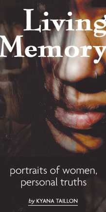 Heading: Living Memory, portraits of women, personal truths by KYANA TAILLON. Closeup photo of woman's nose and mouth.