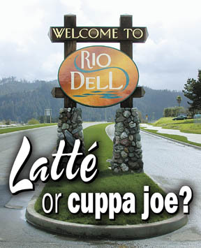 Latte or cuppa joe? [Sign with "Welcome to Rio Dell" on entrance road into town]