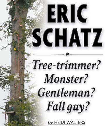 Heading: Eric Schatz: Tree Trimmer? Monster? Gentleman? Fall guy? by Heidi Walters, photo of men climbing redwood tree