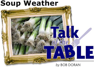 Heading: Soup Weather, Talk of the Table by BOB DORAN