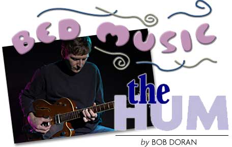 HEADING: Bed Music, The Hum, by BOB DORAN
