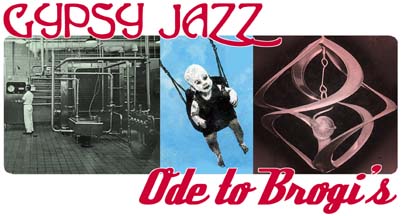 GYPSY JAZZ; ODE TO BROGI'S [photos of a factory, a baby in a swing and a metal mobile]