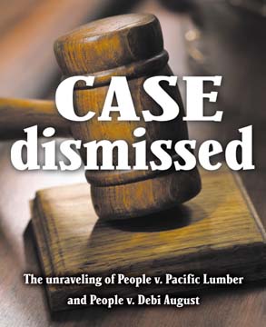 Case dismissed: The unraveling of People v. Pacific Lumber and People v. Debi August [photo of wooden gavel]