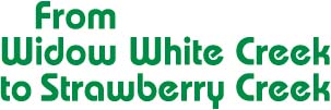From Widow White Creek to STrawberry Creek