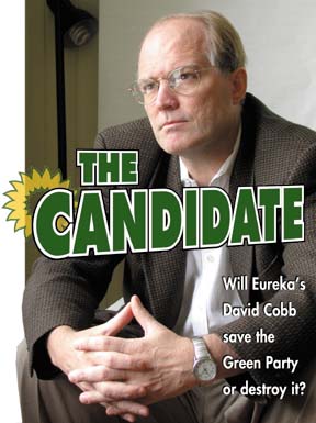 The Candidate: Will Eureka's David Cobb save the Green Party or destroy it?