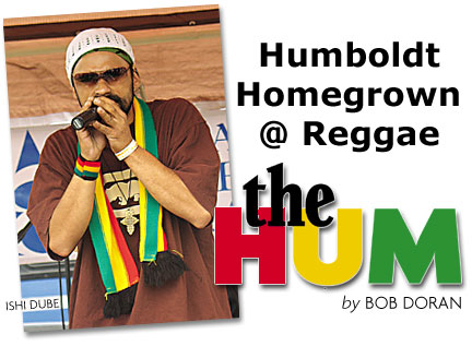 Heading: Humboldt Homegrown @ Reggae, THE HUM by BOB DORAN, photo of Ishi Dube