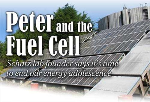Heading: Peter and the Fuel Cell, Schatz lab founder says it's time to end our energy adolescence
