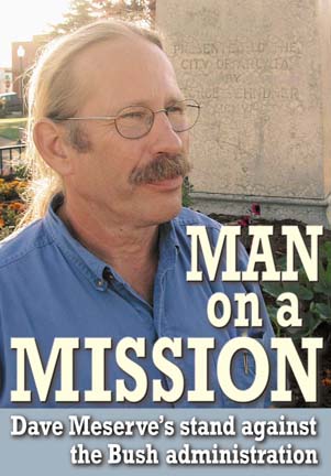 Man on a mission: Dave Meserve's stand against the Bush administration