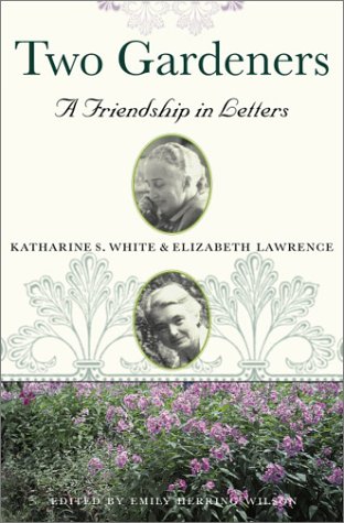 Cover of book-- Two Gardeners - A Friendship in Letters by Katharine S. White and Elizabeth Lawrence