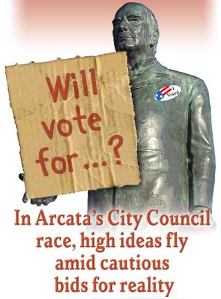 Heading: Will vote for...? In Arcata's City Council race, high ideas fly amid cautious bids for reality, photo fo McKinley statue holding cardboard sign