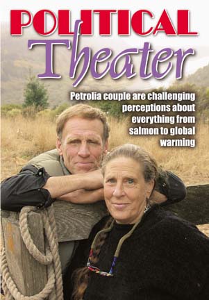 Political Theater - Petrolia couple are challenging perceptions about everything from salmon to global warming
