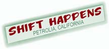 [Bumper Sticker "Shift Happens - Petrolia, California"]