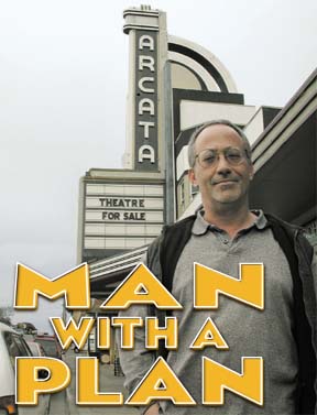 Man with a Plan [photo of Nathan Kaplan in front of Arcata Theatre's marquee]