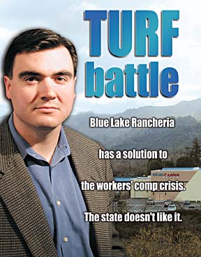 Turk Battle: Blue Lake Rancheria has a solution to the workers' comp crisis. The state doesn't like it.
