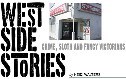 Heading West Side Stories: Crime, Sloth and Fancy Victorians, by HEIDI WALTERS